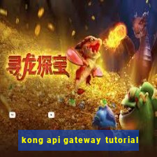 kong api gateway tutorial